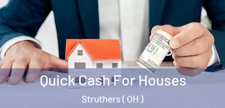  Quick Cash For Houses Struthers ( OH )