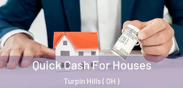  Quick Cash For Houses Turpin Hills ( OH )