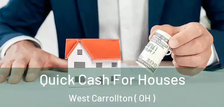  Quick Cash For Houses West Carrollton ( OH )
