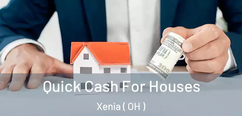  Quick Cash For Houses Xenia ( OH )