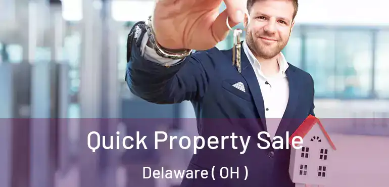  Quick Property Sale Delaware ( OH )