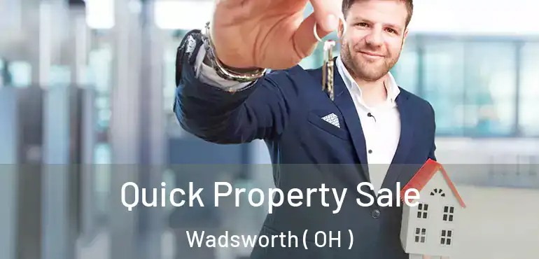  Quick Property Sale Wadsworth ( OH )
