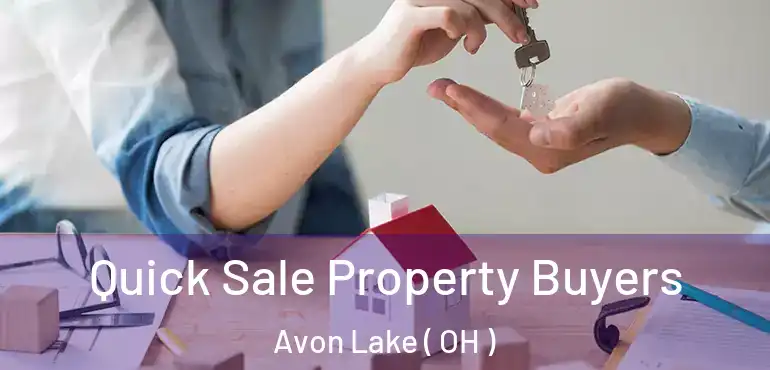  Quick Sale Property Buyers Avon Lake ( OH )
