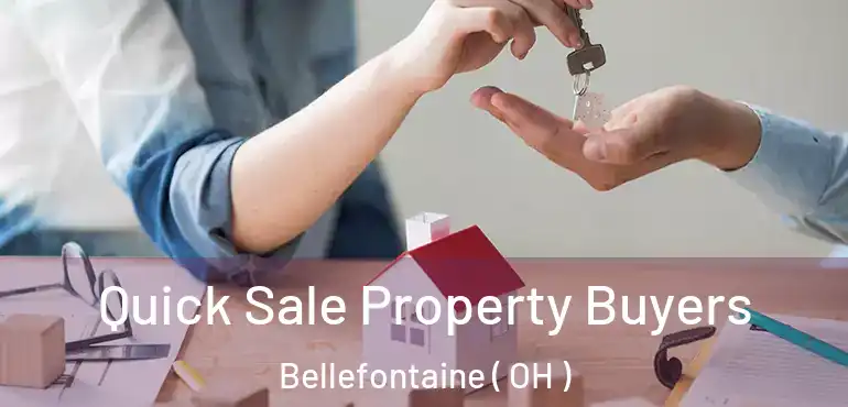  Quick Sale Property Buyers Bellefontaine ( OH )