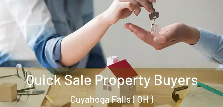  Quick Sale Property Buyers Cuyahoga Falls ( OH )