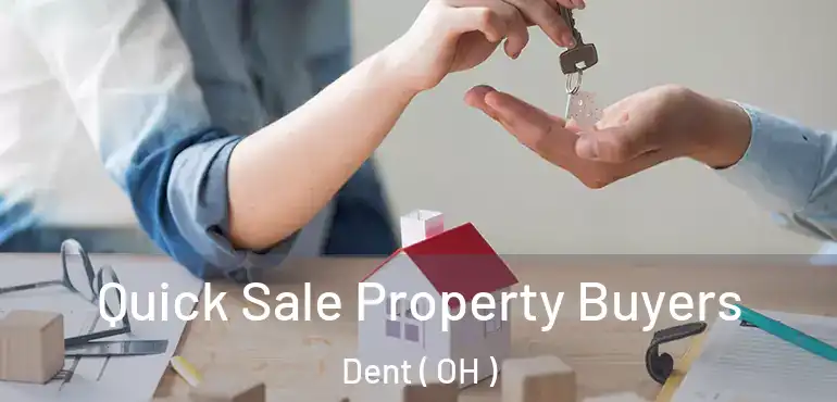  Quick Sale Property Buyers Dent ( OH )