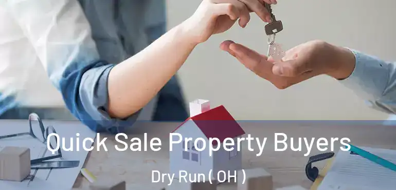  Quick Sale Property Buyers Dry Run ( OH )