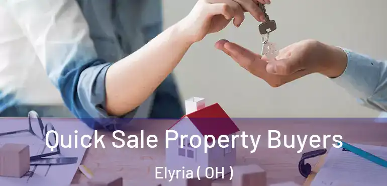  Quick Sale Property Buyers Elyria ( OH )