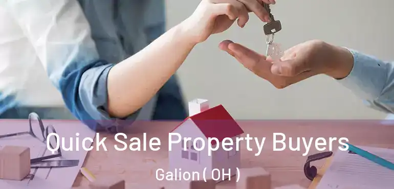  Quick Sale Property Buyers Galion ( OH )
