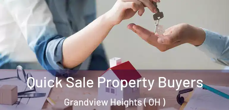  Quick Sale Property Buyers Grandview Heights ( OH )