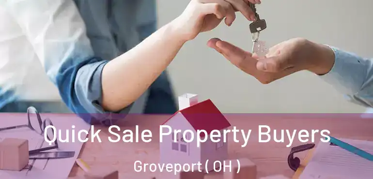  Quick Sale Property Buyers Groveport ( OH )