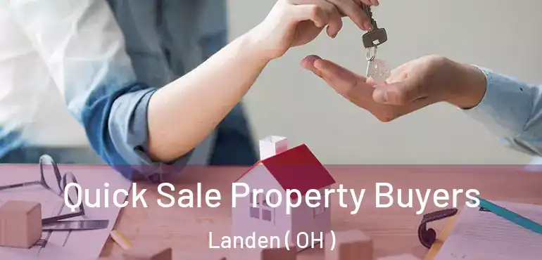  Quick Sale Property Buyers Landen ( OH )