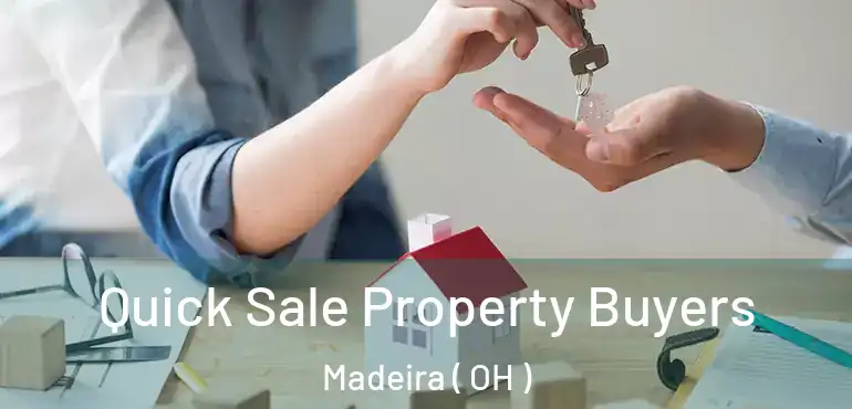  Quick Sale Property Buyers Madeira ( OH )