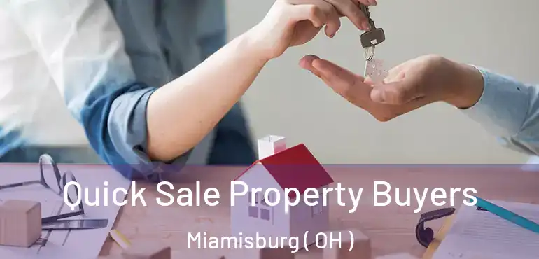  Quick Sale Property Buyers Miamisburg ( OH )