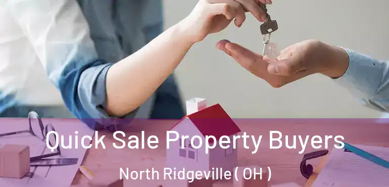  Quick Sale Property Buyers North Ridgeville ( OH )
