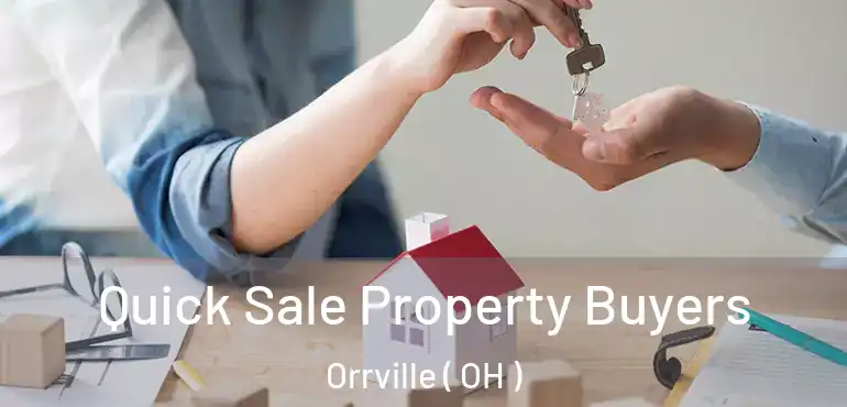  Quick Sale Property Buyers Orrville ( OH )