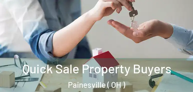  Quick Sale Property Buyers Painesville ( OH )