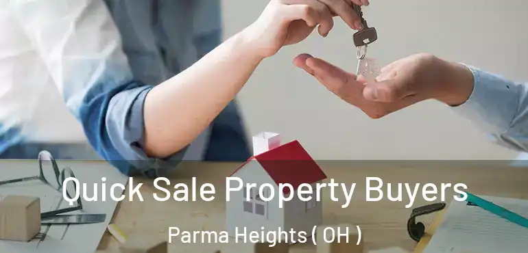  Quick Sale Property Buyers Parma Heights ( OH )