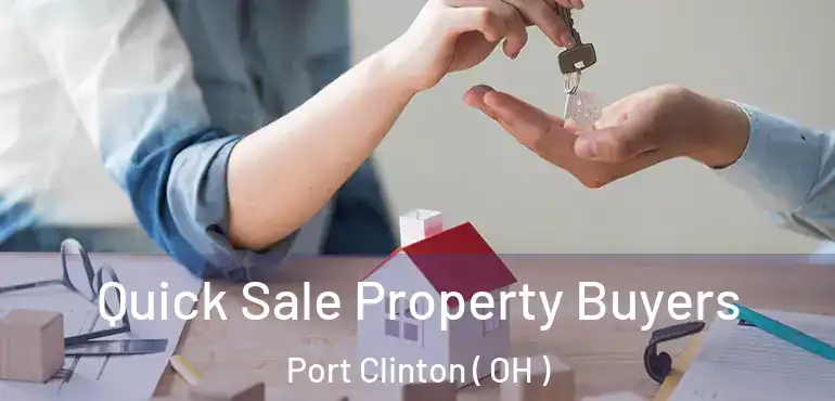  Quick Sale Property Buyers Port Clinton ( OH )