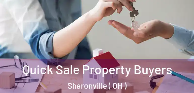  Quick Sale Property Buyers Sharonville ( OH )
