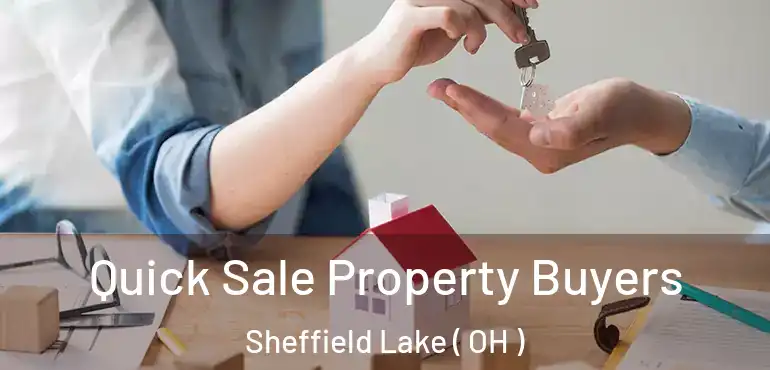  Quick Sale Property Buyers Sheffield Lake ( OH )