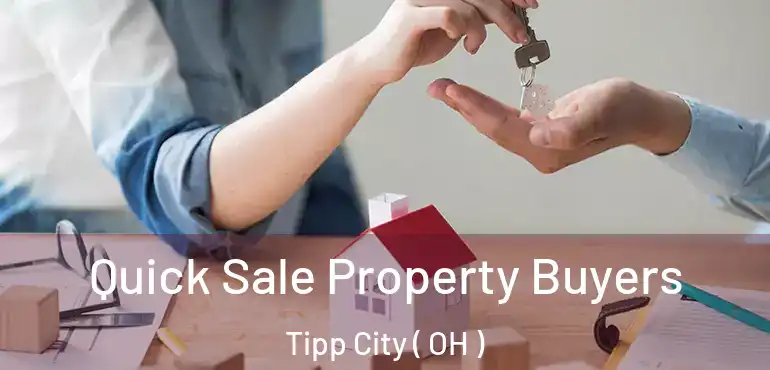  Quick Sale Property Buyers Tipp City ( OH )