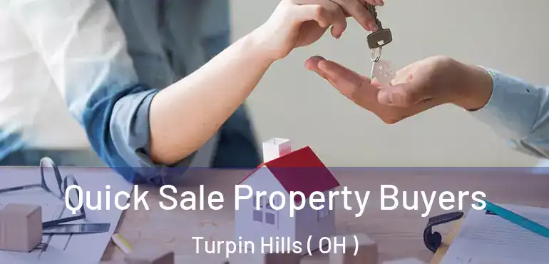  Quick Sale Property Buyers Turpin Hills ( OH )