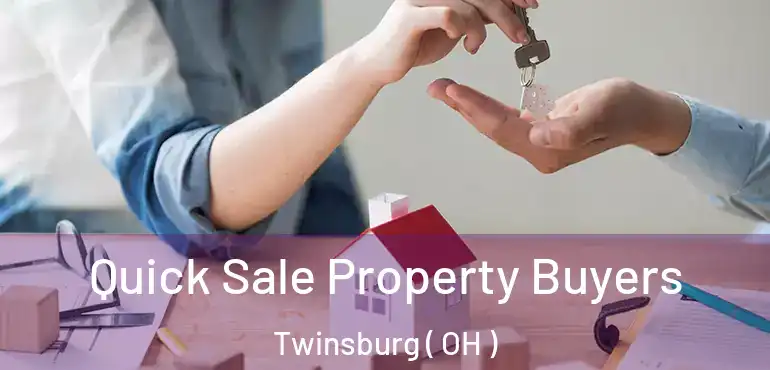 Quick Sale Property Buyers Twinsburg ( OH )