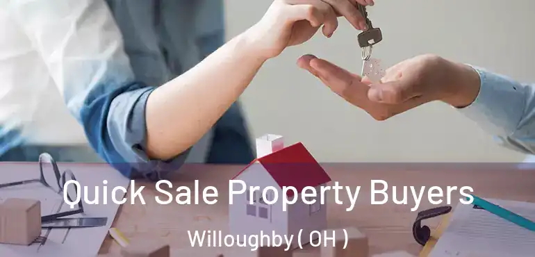  Quick Sale Property Buyers Willoughby ( OH )