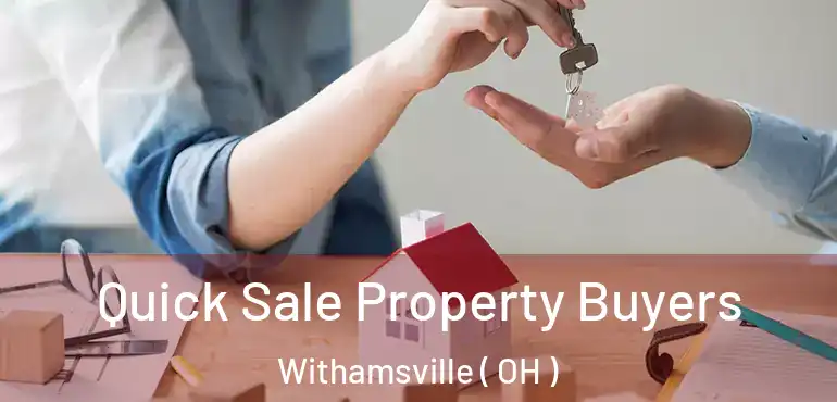  Quick Sale Property Buyers Withamsville ( OH )