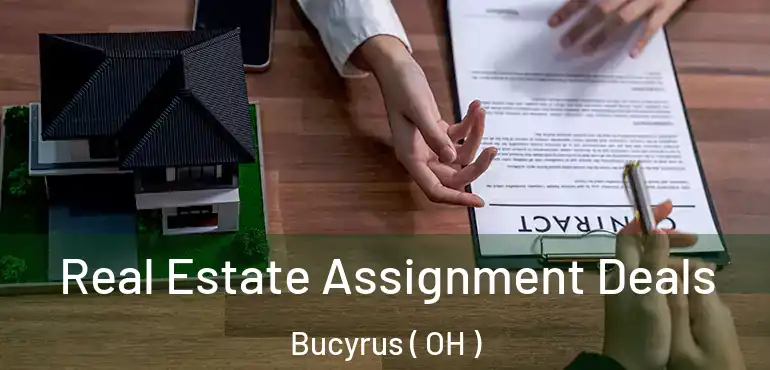  Real Estate Assignment Deals Bucyrus ( OH )
