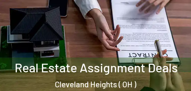  Real Estate Assignment Deals Cleveland Heights ( OH )