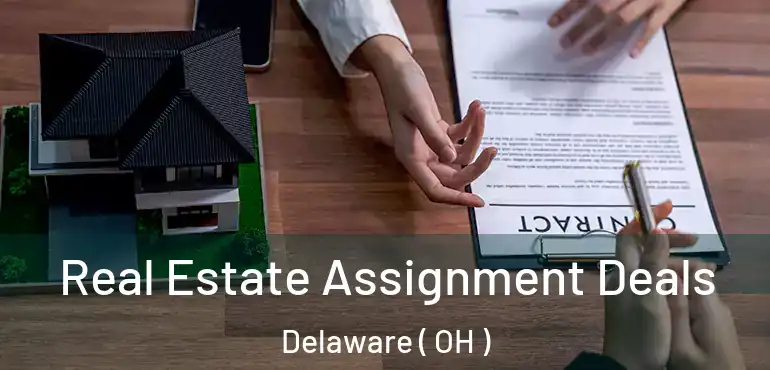  Real Estate Assignment Deals Delaware ( OH )