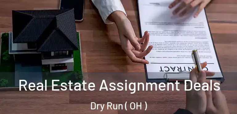  Real Estate Assignment Deals Dry Run ( OH )