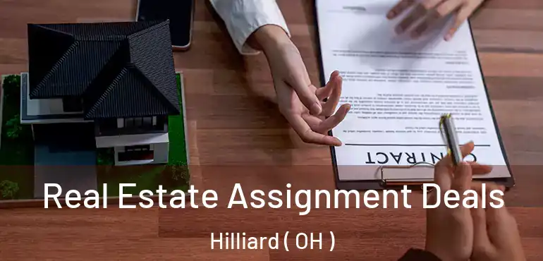  Real Estate Assignment Deals Hilliard ( OH )
