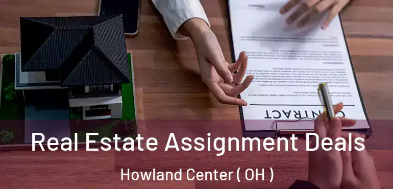  Real Estate Assignment Deals Howland Center ( OH )