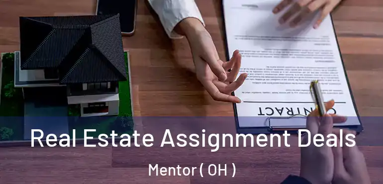  Real Estate Assignment Deals Mentor ( OH )