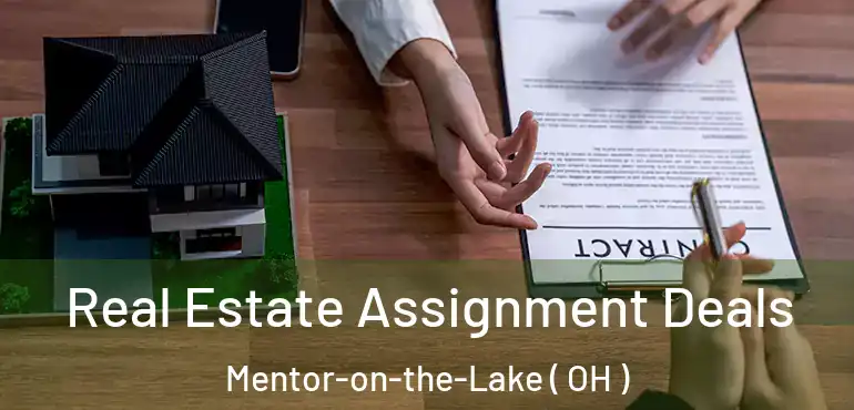  Real Estate Assignment Deals Mentor-on-the-Lake ( OH )