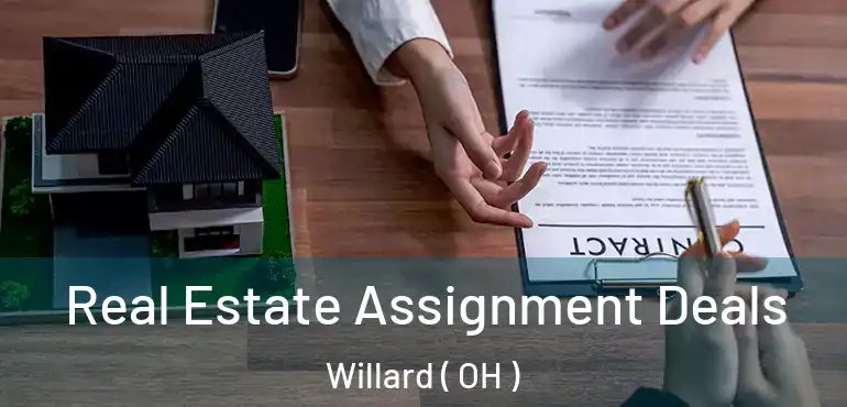  Real Estate Assignment Deals Willard ( OH )