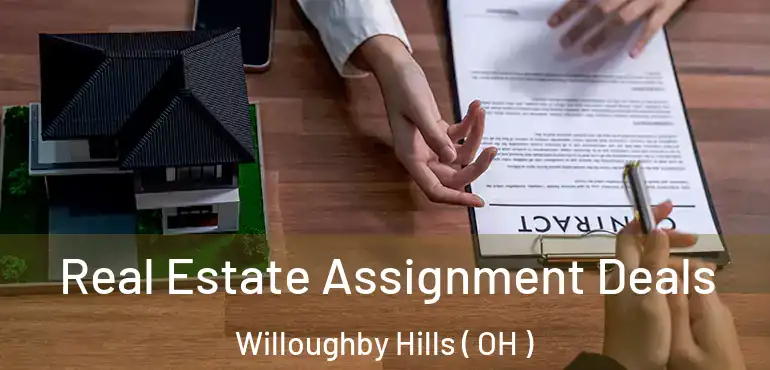  Real Estate Assignment Deals Willoughby Hills ( OH )