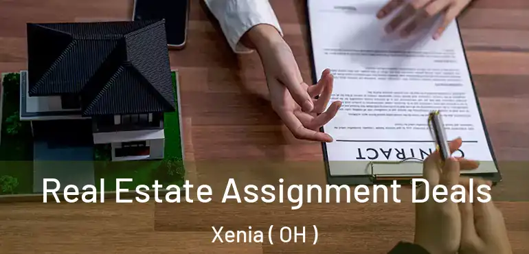  Real Estate Assignment Deals Xenia ( OH )
