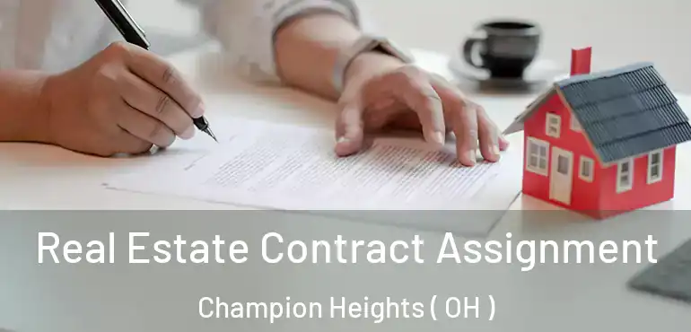  Real Estate Contract Assignment Champion Heights ( OH )