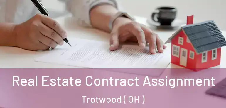  Real Estate Contract Assignment Trotwood ( OH )