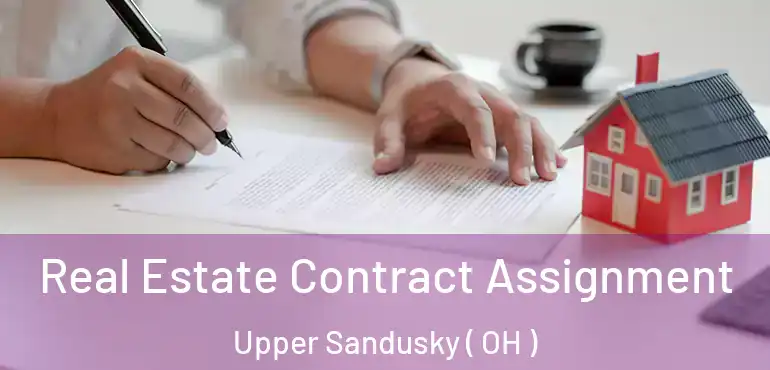  Real Estate Contract Assignment Upper Sandusky ( OH )