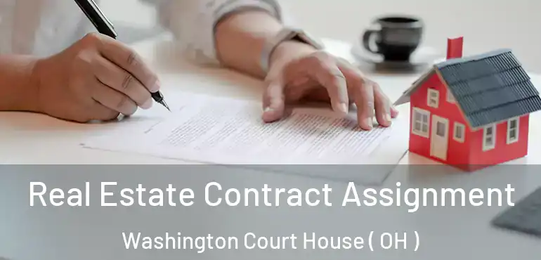  Real Estate Contract Assignment Washington Court House ( OH )