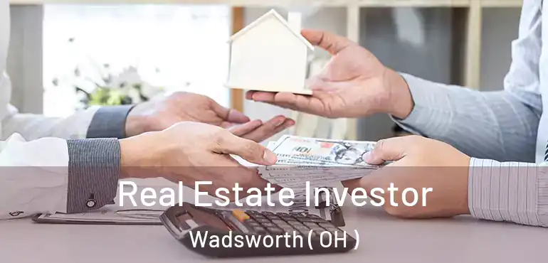  Real Estate Investor Wadsworth ( OH )