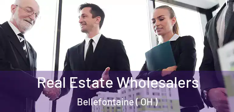  Real Estate Wholesalers Bellefontaine ( OH )