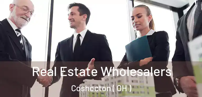  Real Estate Wholesalers Coshocton ( OH )