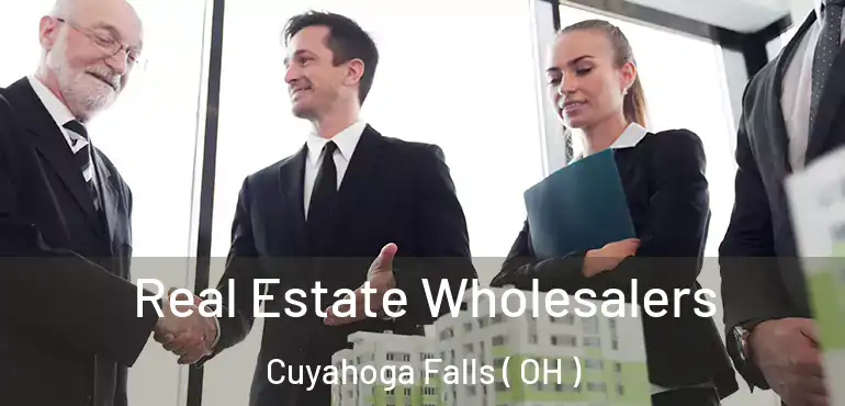  Real Estate Wholesalers Cuyahoga Falls ( OH )