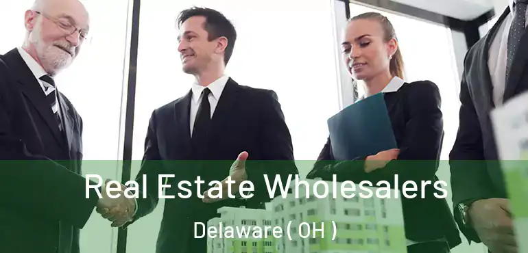  Real Estate Wholesalers Delaware ( OH )